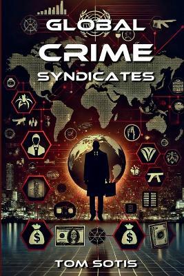 Global Crime Syndicates - Tom Sotis - cover