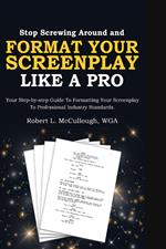 Stop Screwing Around and Format Your Screenplay Like a Pro