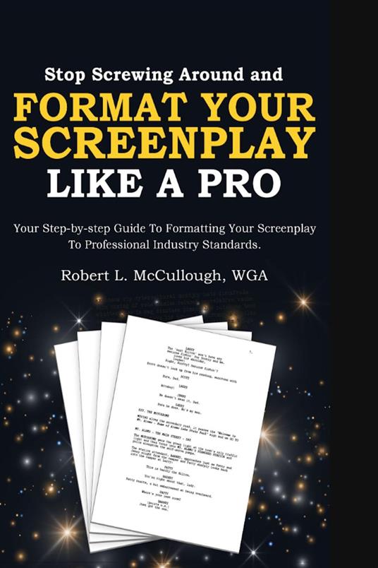 Stop Screwing Around and Format Your Screenplay Like a Pro
