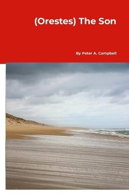 (Orestes) The Son - Peter A Campbell - cover