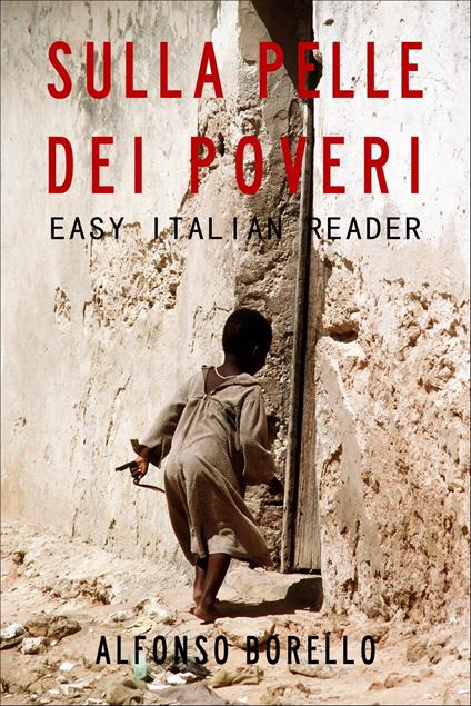 Easy Italian Reader: Sulla Pelle dei Poveri - Alfonso Borello - ebook