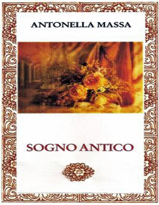 Sogno Antico - Antonella Massa - ebook