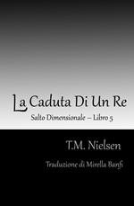 La Caduta Di Un Re: Libro 5 Della Serie Salto Dimensionale