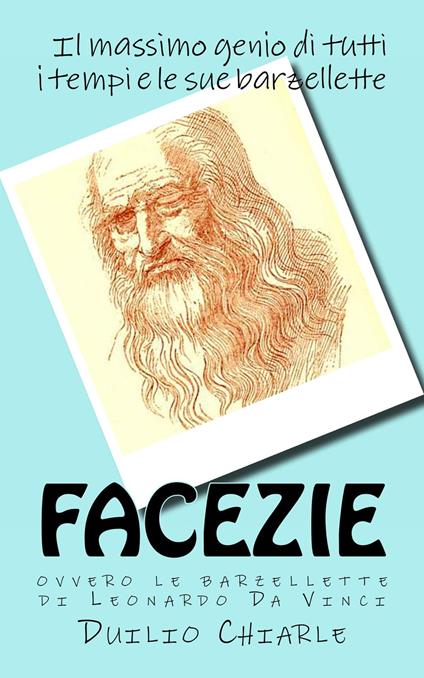 Facezie, ovvero le barzellette di Leonardo da Vinci - Duilio Chiarle - ebook