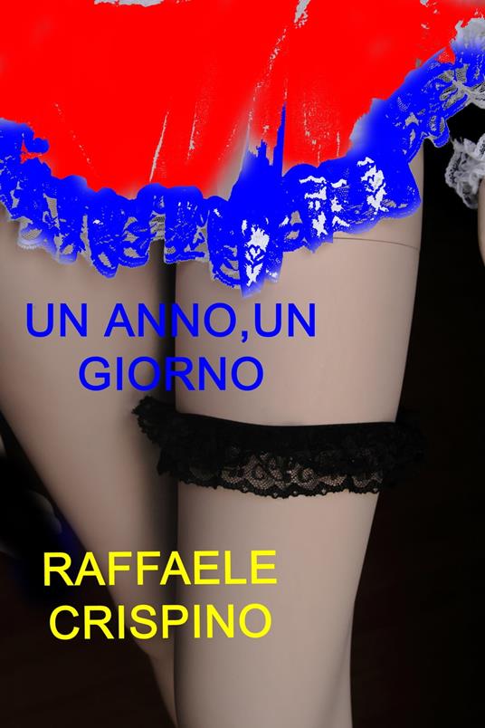 Un anno, un giorno - Raffaele Crispino - ebook