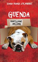 Guenda: Professione: bulldog
