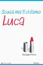 Scusa ma ti chiamo Luca