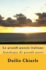 Le grandi poesie italiane: Antologia di grandi poeti da Dante a Saba