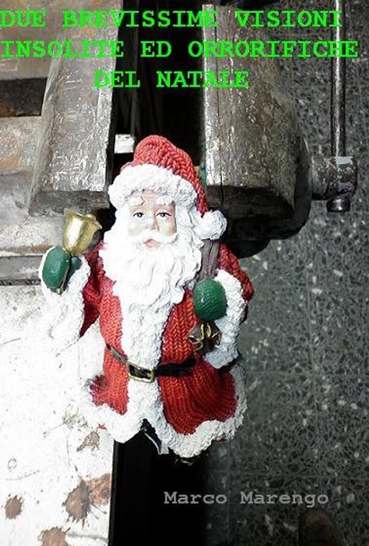 DUE BREVISSIME VISIONI INSOLITE ED ORRORIFICHE DEL NATALE - Marco Marengo - ebook