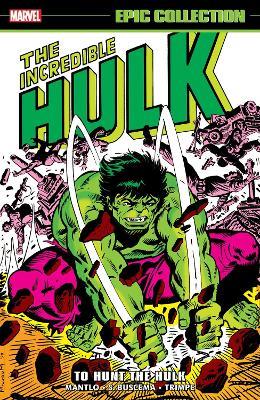 Incredible Hulk Epic Collection: To Hunt The Hulk - Bill Mantlo,Mark Gruenwald - cover