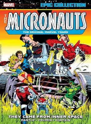 Micronauts Epic Collection: The Original Marvel Years - They Came From Inner Space - Bill Mantlo - cover