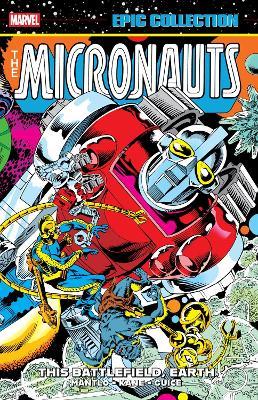 Micronauts Epic Collection: The Original Marvel Years - This Battlefield Earth - Bill Mantlo - cover