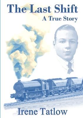 The Last Shift: A True Story - Irene Tatlow - cover