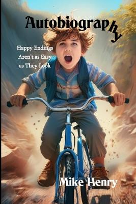 Autobiography: Happy Endings Aren't as Easy as They Look - Mike Henry - cover