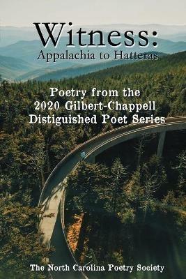 Witness 2020 - Poems from the NC Poetry Society's Gilbert-Chappell Distinguished Poet Series - cover