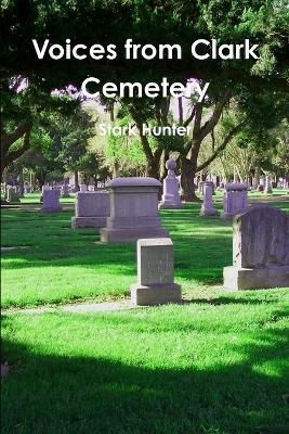Voices from Clark Cemetery - Stark Hunter - cover