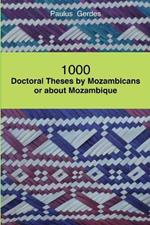 1000 Doctoral Theses by Mozambicans or About Mozambique