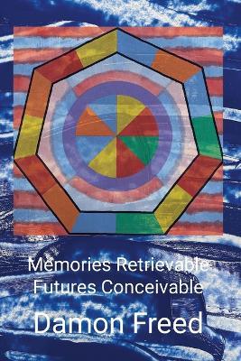 Memories Retrievable Futures Conceivable - cover