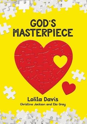 God's Masterpiece - Lolita Davis,Christina Jackson,Eko Gray - cover