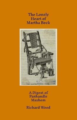 The Lonely Heart of Martha Beck - Richard Wood - cover