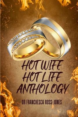 Hot Wife Hot Life Anthology - Franchesca Ross-Jones,Angela Lewis - cover