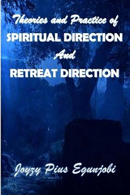 Theories and Practice of Spiritual Direction and Retreat Direction - Joyzy Egunjobi - cover