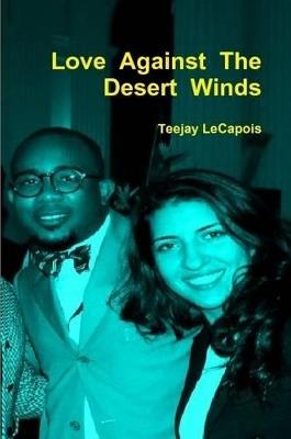 Love Against The Desert Winds - Teejay LeCapois - cover