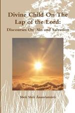 Divine Child On The Lap of the Lord: Discourses On Sin and Salvation
