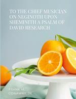 To the Chief Musician on Neginoth Upon Sheminith a Psalm of David Research