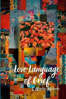 Love Language of Grief - S Marie Moore,Lakecia Lockeridge,Keisha Brown - cover