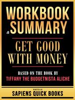 Workbook & Summary - Get Good With Money - Based On The Book By Tiffany The Budgetnista Aliche