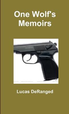One Wolf's Memoirs - Lucas DeRanged - cover
