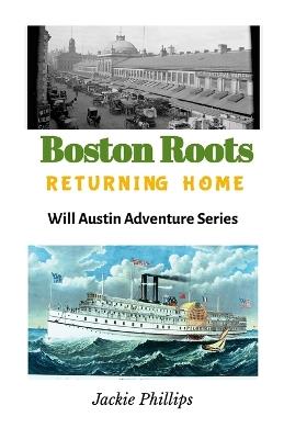 Boston Roots: Returning Home - Jackie Phillips - cover