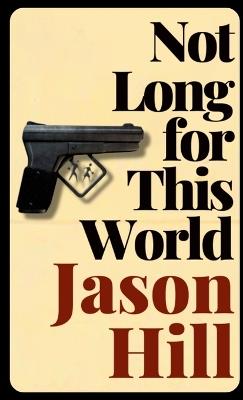 Not Long for This World - Jason Hill - cover