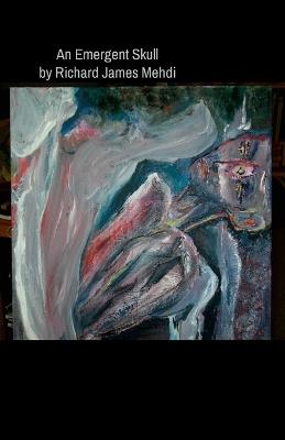 An Emergent Skull - Richard James Mehdi - cover