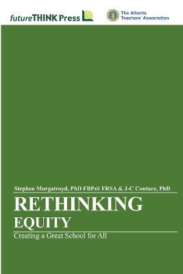 Rethinking Equity - Creating a Great School for All - J-C Couture,Fbpss Frsa Stephen Murgatroyd - cover