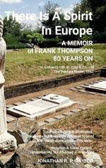 There Is A Spirit In Europe: A Memoir of Frank Thompson 80 Years On