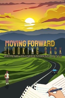 Moving Forward, Looking Back - 8th Graders at Is 141 - cover