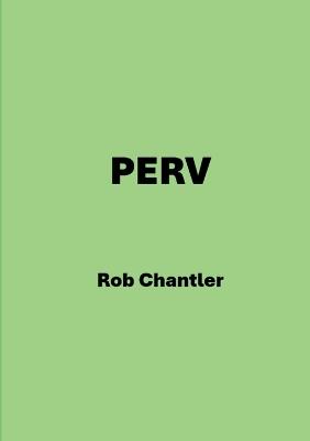Perv - Rob Chantler - cover