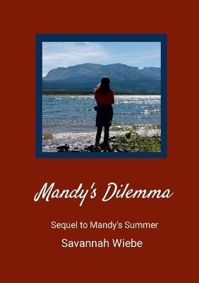 Mandy's Dilemma: Sequel to Mandy's Summer - Savannah Wiebe - cover