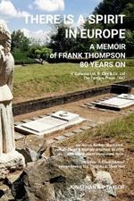 There Is A Spirit In Europe: A Memoir Of Frank Thompson 80 Years On