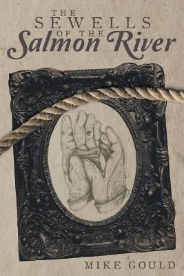 The Sewells of the Salmon River - Mike Gould - cover