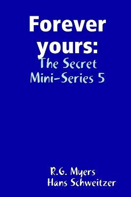 Forever yours: The Secret - R G Myers - cover
