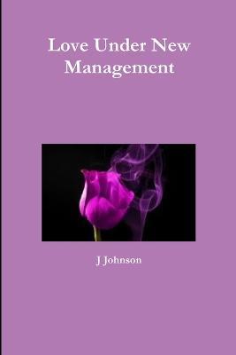 Love Under New Management - J. Johnson - cover