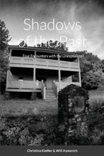 Shadows of the Past: True Encounters with the Unexplained