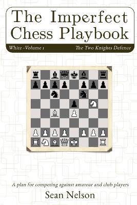 The Imperfect Chess Playbook Volume 1 - Sean Nelson - cover