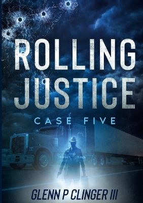 Rolling Justice Case Five - Glenn P Clinger - cover