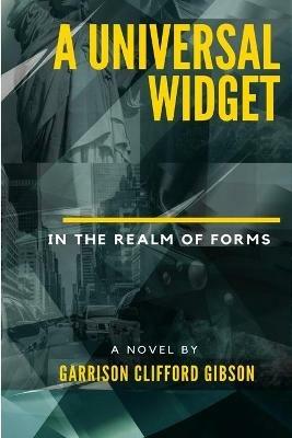 A Universal Widget - In the Realm of Forms - Garrison Clifford Gibson - cover