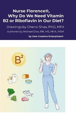 Nurse Florence(R), Why Do We Need Vitamin B2 or Riboflavin in Our Diet? - Michael Dow - cover
