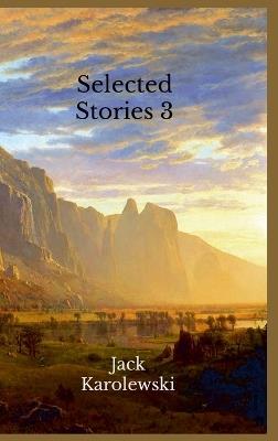 Selected Stories 3 - Jack Karolewski - cover